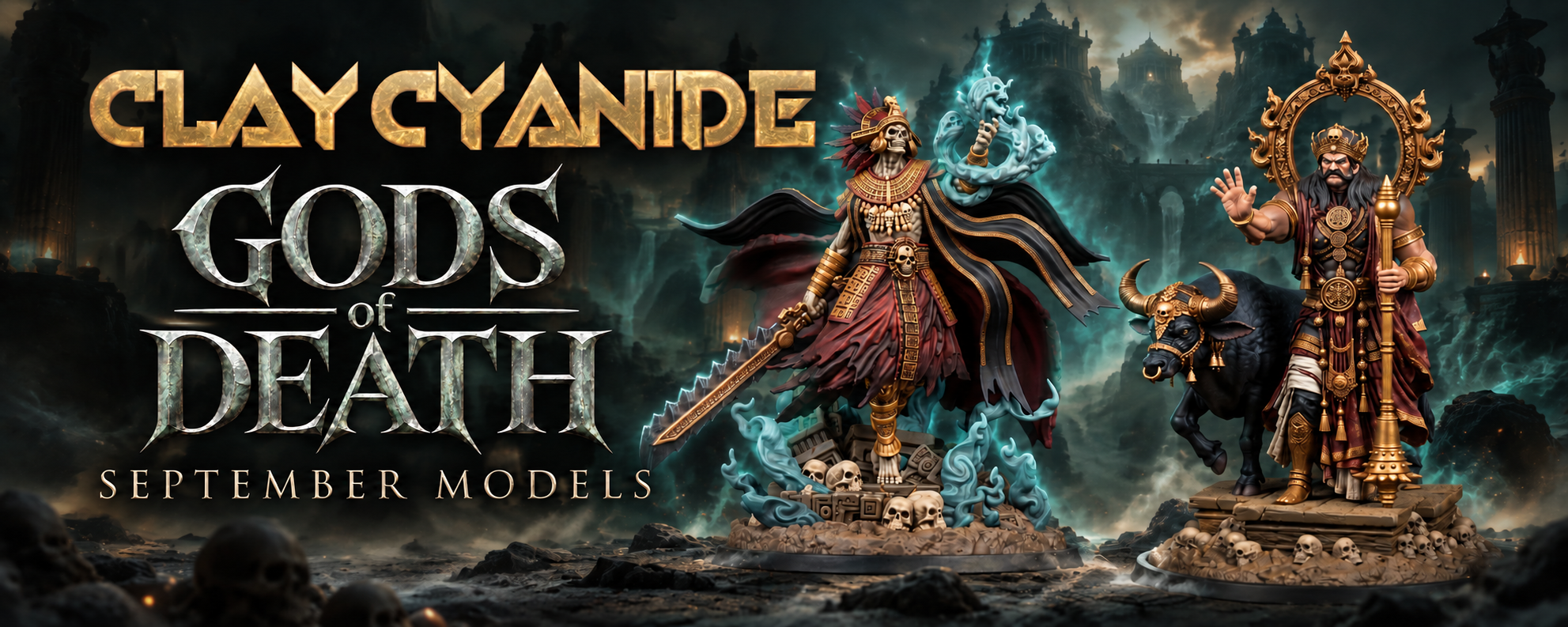 Clay Cyanide Gods of Death September models: Mictlantecuhtli and Yama